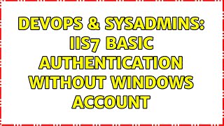 DevOps & SysAdmins: IIS7 basic authentication without windows account (2 Solutions!!)