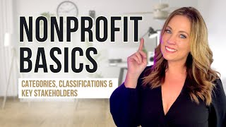 Nonprofit Basics: Categories, Classifications \u0026 Key Stakeholders