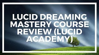 Lucid Dreaming MASTERY Course Review (Sean Kellys Whiteboard Videos)