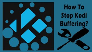 How To Stop Kodi Buffering Issue? (Video)