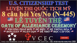 N445 🇺🇸 8 CÂU HỎI YES/NO 🇺🇸 LỄ TUYÊN THỆ QUỐC TỊCH HOA KỲ 🇺🇸 OATH OF ALLEGIANCE 🇺🇸THI QUOC TICH MY