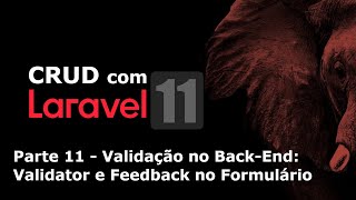 CRUD com Laravel 11 - Parte 11: Validação no Back-End: Validator e Feedback no Formulário