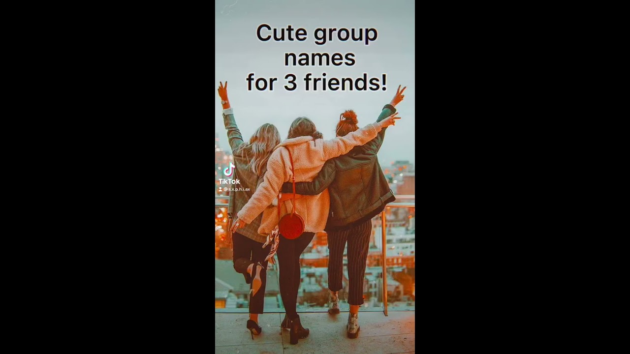 Cute group names for 3 friends!