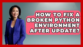 How To Fix A Broken Python Environment After Update? - Python Code School