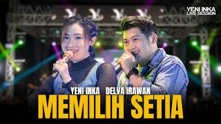 Yeni Inka X Delva Irawan - MEMILIH SETIA Live OJING (Music Yi Production) MP3