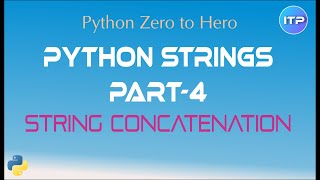 Python Strings - Part 4 | String Concatenation | Python Beginner Tutorials | An IT Professional