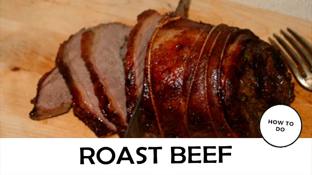 How To Cook Roast Beef - YouTube