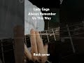 Lady Gaga - Always Remember Us This Way rock cover #ladygaga #alwaysrememberusthisway #astarisborn