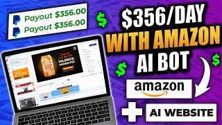 Make Up to $356 Per Day Using NEW Amazon Ai Bot! *FREE* | Make Money On Amazon in 2023