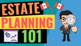 How To Take Care of Our Assets When We Pass Away? | Estate Planning 101 | Estate Planning In Canada