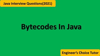 Bytecodes in Java || Java Interview Question 2021