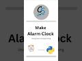 |Create own made Alarm Clock using python programming | @codee_script