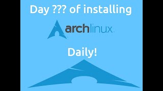 Day 207 of installing Arch Linux daily