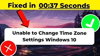 Unable to Change Time Zone Settings Windows 10 | 2024