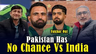 Fakhar Out Of CT | Pakistan On Verge Of Elimination | Pakistan Has No Chance Vs India Abbas \u0026 Mohsin