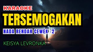 Tersemogakan - Keisya Levronka Karaoke Nada Rendah Wanita -2