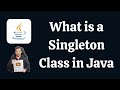 What is a Singleton Class in Java and How Do You Implement It | Java Interview Questions and Answers
