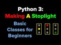 Python 3: Making Multiple Stoplights with Classes (for Beginners)