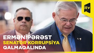 Ermənipərəst senator Menendez və həyat yoldaşının adı yenidən korrupsiya qalmaqalında