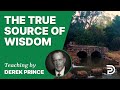 📗 The True Source of Wisdom 21/7 - A Word from the Word - Derek Prince