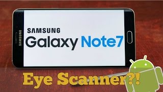 Samsung Note 7 | Eye Scanner?!