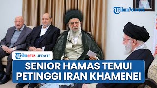 Senior Hamas Kunjungi Petinggi Iran Ali Khamenei di Teheran, Puji Gencatan Senjata yang Berlangsung