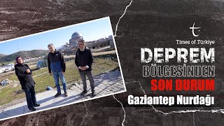 Gaziantep-Nurdağı | Times of Türkiye Deprem Bölgesinde