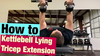 How to Kettlebell Lying Tricep Extension