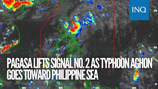 Pagasa lifts Signal No. 2 as Typhoon Aghon goes toward Philippine Sea