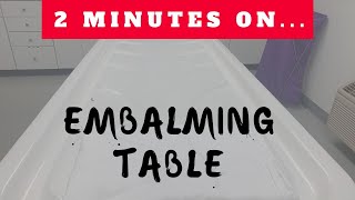 "Tell Us More About Embalming Tables" - Just Give Me 2 Minutes