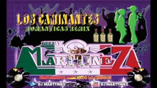 LOS CAMINANTES REMIX BY DJ MARTTINEZ 2016 simplemente marcando lo chingon