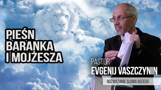 📖 Evgenij Vaszczynin - Pieśń Mojżesza i Baranka 🙏