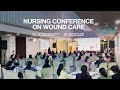 Nurses Conference on Wound Care 2023 | Highlights | STARCARE Hospital | Arogyasree | Kozhikode