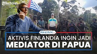 Aktivis Finlandia Ini Ingin Jadi Mediator Dialog Konflik di Papua