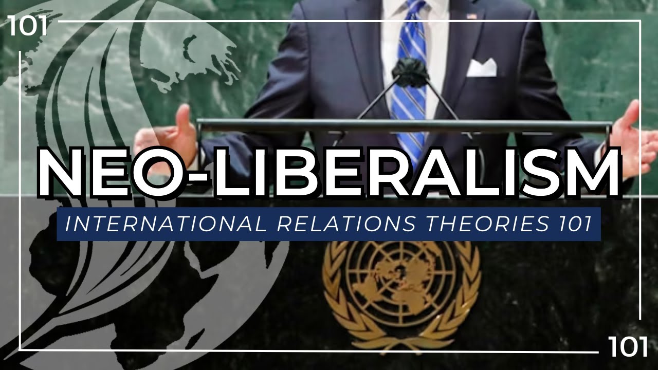 Neoliberalism │ International Relations Theories 101 - YouTube