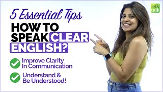 5 Tips- How To Speak English Clearly & Confidently? Improve Clarity & Speak English Naturally
