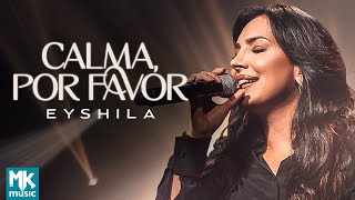 Eyshila - Calma, Por Favor (Ao Vivo) (Clipe Oficial MK Music)