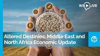 Altered Destinies: Middle East and North Africa Economic Update