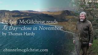 Daily Poetry Readings #298: At Day-close in November by Thomas Hardy read by Dr Iain McGilchrist