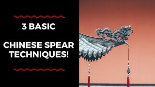 3 Basic Chinese Spear Techniques