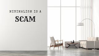 "Minimalism" is a Scam