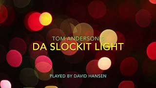 Da Slockit Light (Tom Anderson)