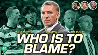 The State of Celtic - Who is Most To Blame For These Performances?