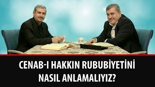 Cenab-ı Hakkın Rububiyetini nasıl anlamalıyız?