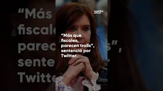 CFK: “Más que fiscales, parecen trolls”