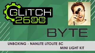 Glitch Byte 2022 - Unboxing Nanlite LitoLite 5C Mini Light Kit