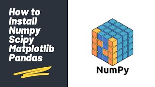 How to Install NumPy, SciPY, Pandas | Python Tutorial |