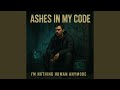 Ashes in My Code