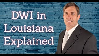 DWI in Louisiana: What You Really Need to Know
