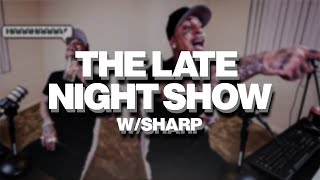 LATE NIGHTS WITH SHARP!!!!! FT: SHARP